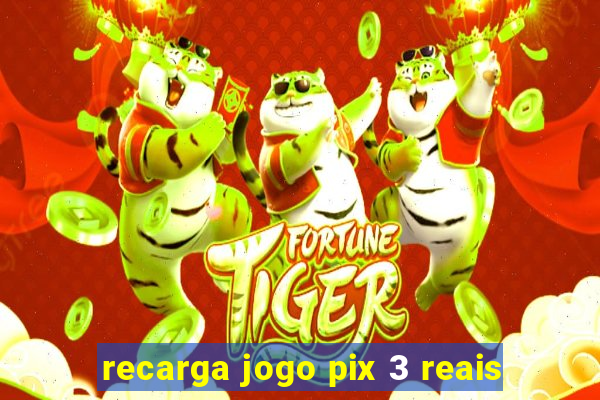 recarga jogo pix 3 reais